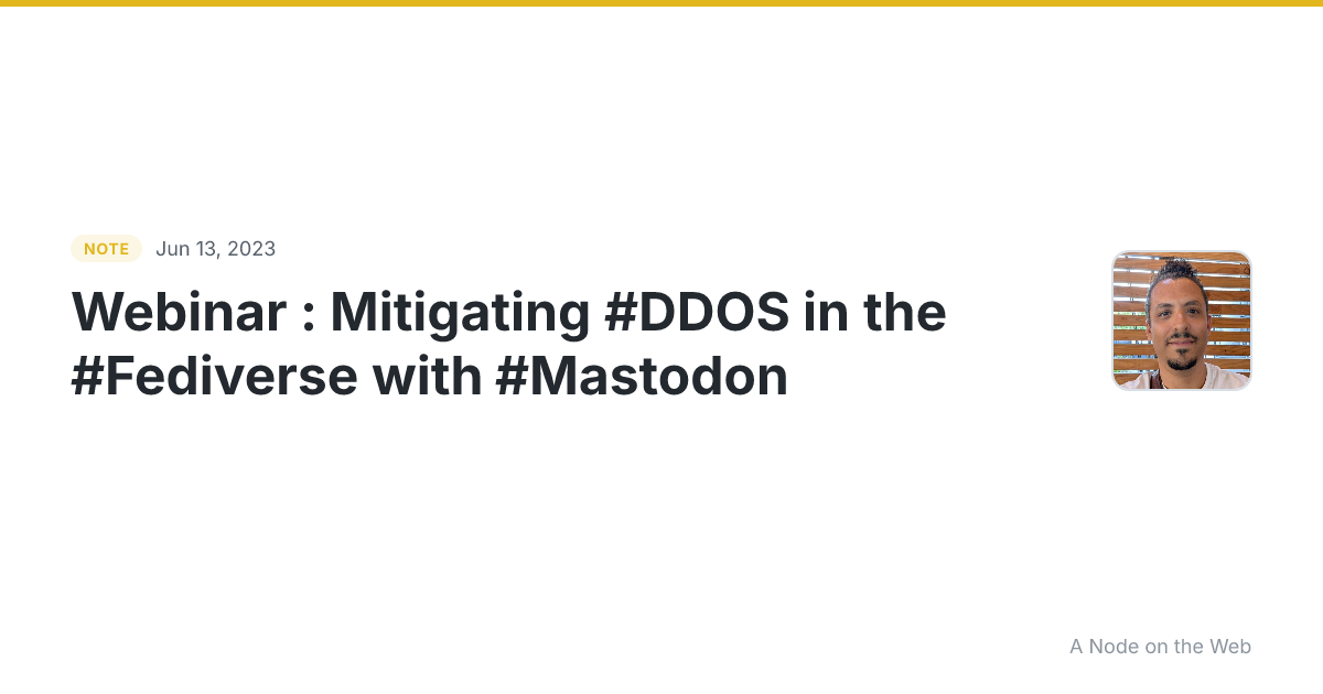 Webinar : Mitigating #DDOS in the #Fediverse with #Mastodon...
