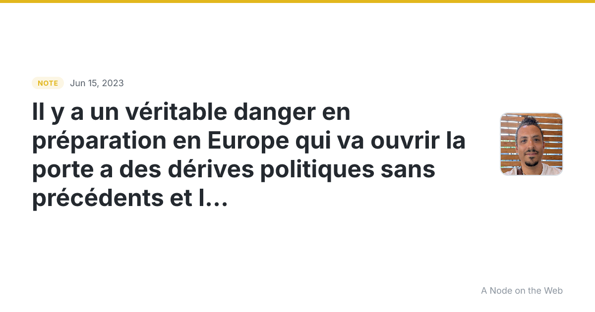 Il y a un véritable danger en préparation en Europe qui va o...
