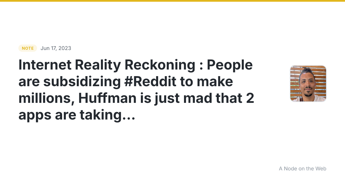 Internet Reality Reckoning : People are subsidizing #Reddit...