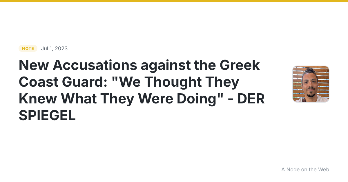 New Accusations against the Greek Coast Guard: “We Thought T...