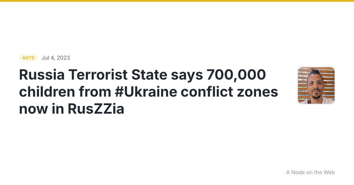 Russia Terrorist State says 700,000 children from #Ukraine c...