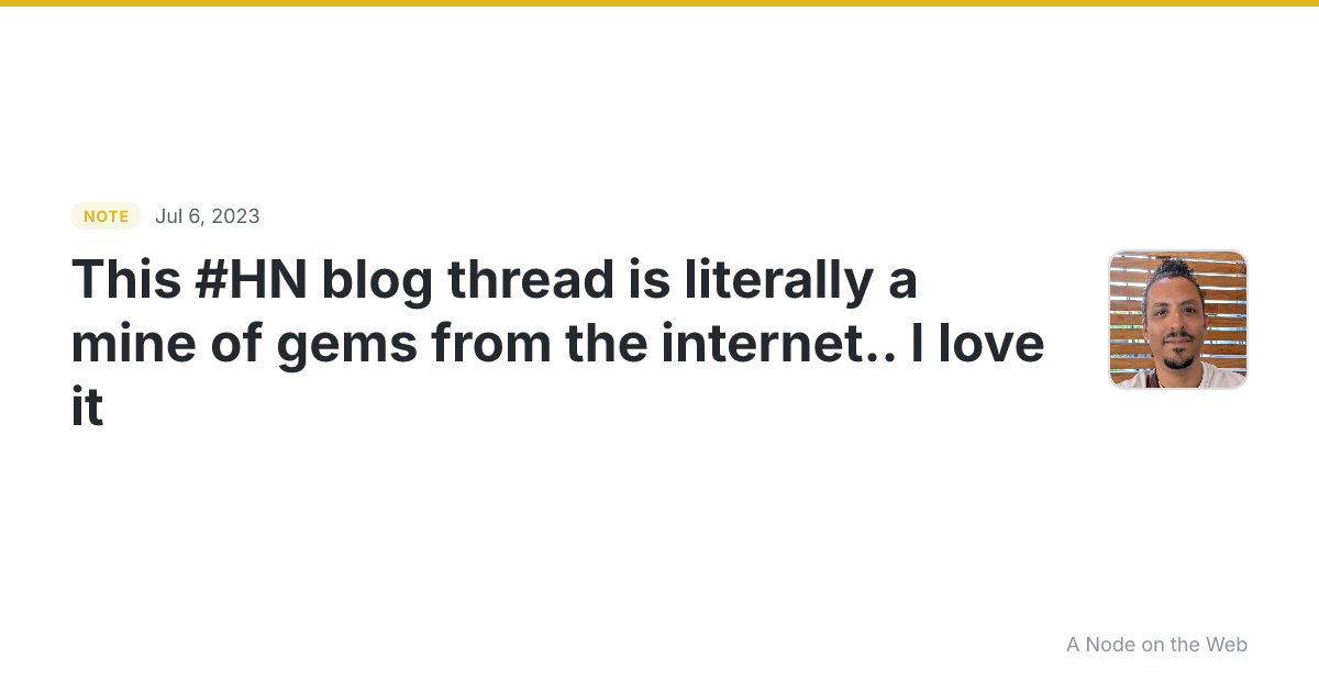 This #HN blog thread is literally a mine of gems from the in...