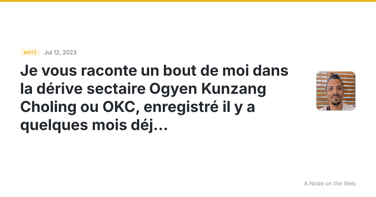 Je vous raconte un bout de moi dans la dérive sectaire Ogyen...