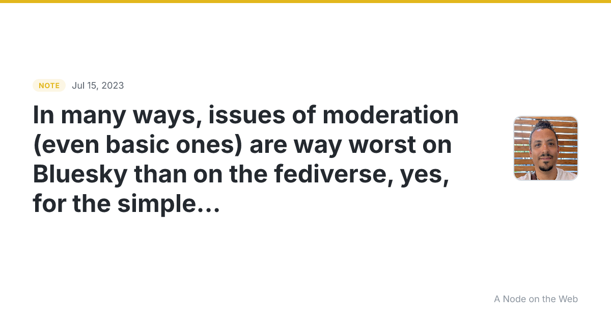 In many ways, issues of moderation (even basic ones) are way...
