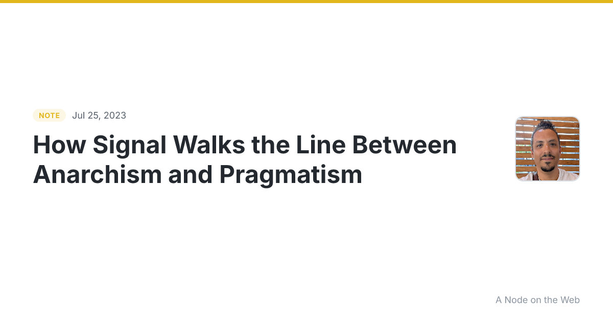 How Signal Walks the Line Between Anarchism and Pragmatism a...