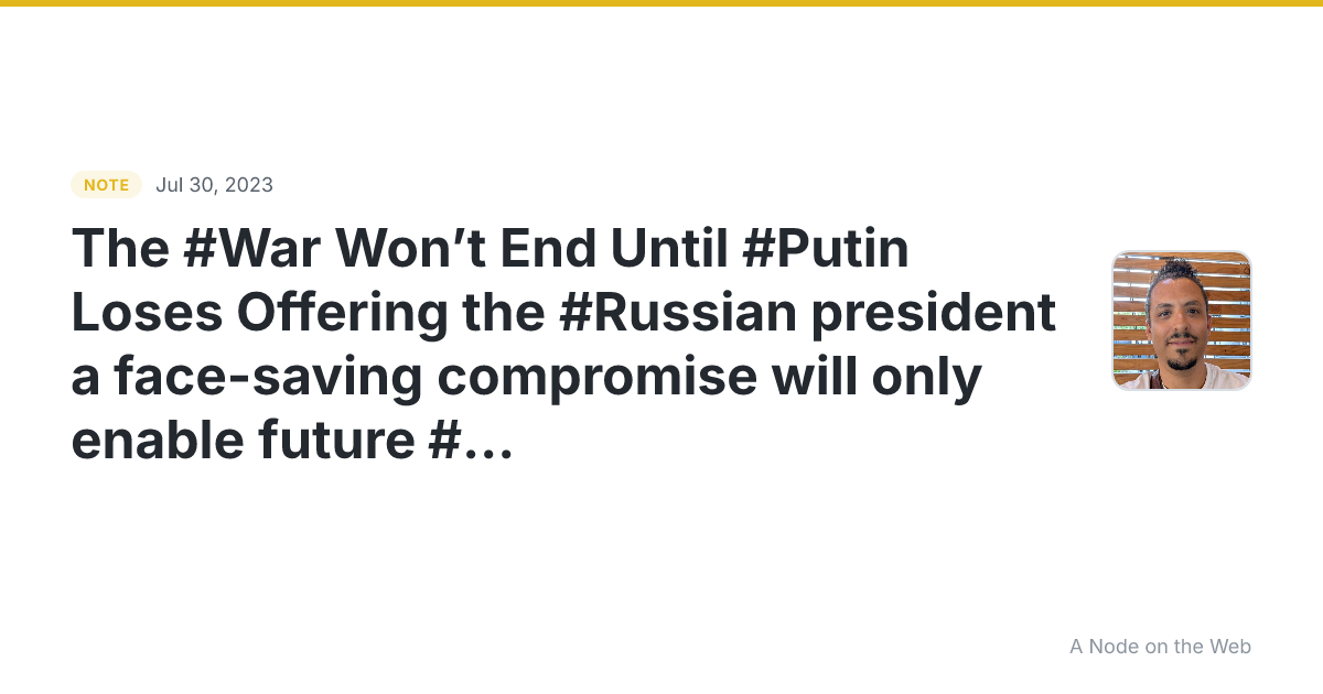 The #War Won’t End Until #Putin Loses Offering the #Russian...