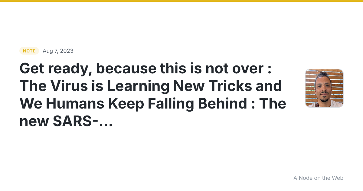 Get ready, because this is not over : The Virus is Learning...