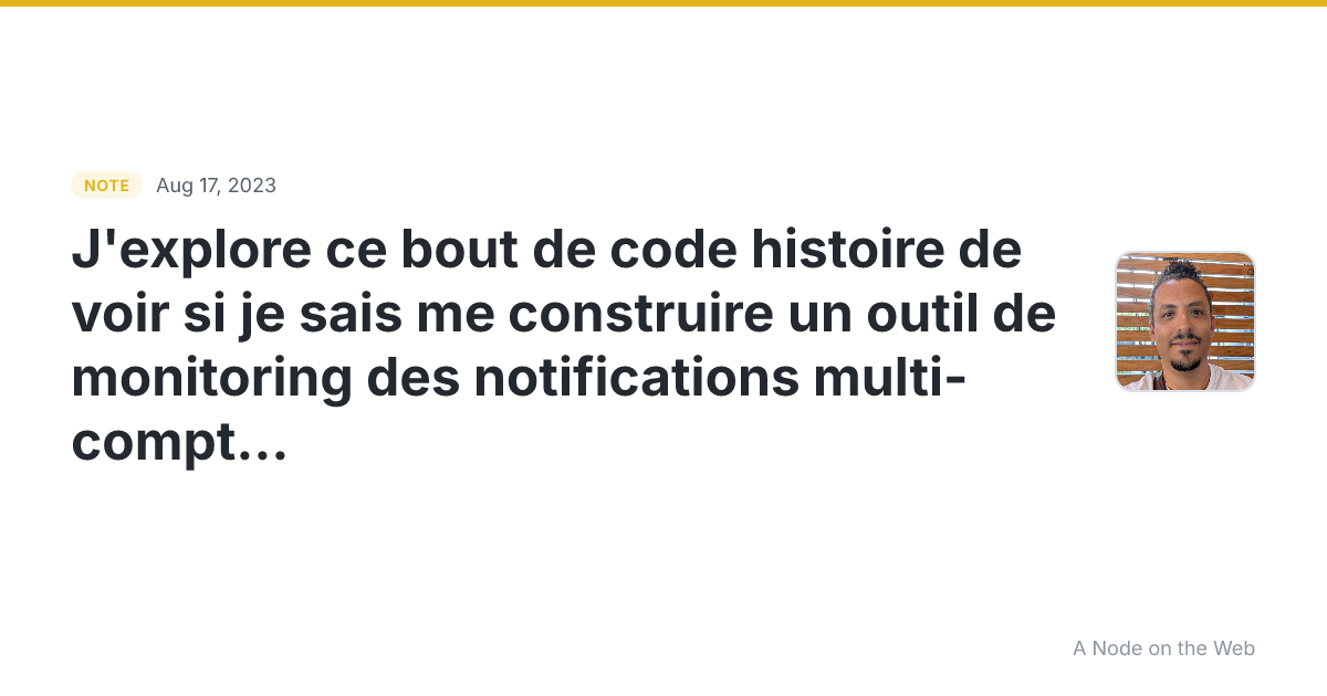 J’explore ce bout de code histoire de voir si je sais me con...