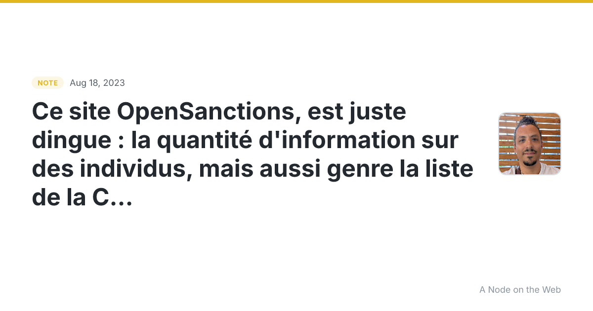 Ce site OpenSanctions , est juste dingue : la quantité d’inf...
