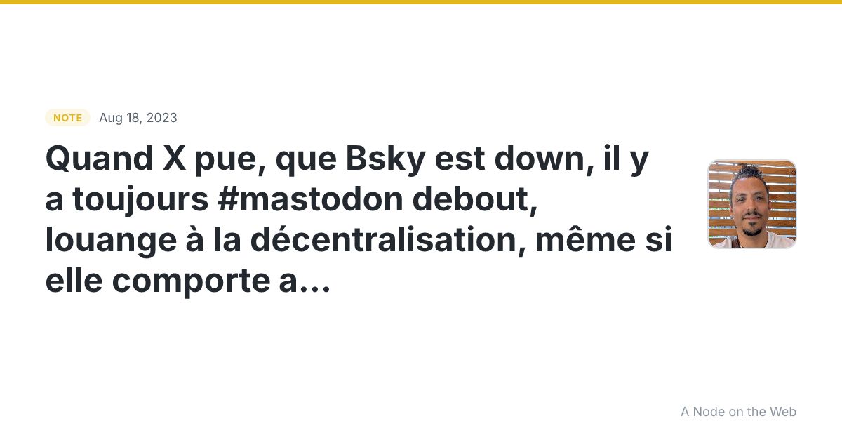 Quand X pue, que Bsky est down, il y a toujours #mastodon de...