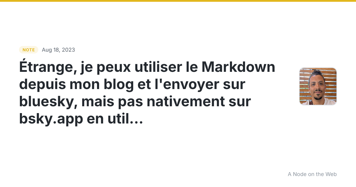 Étrange, je peux utiliser le Markdown depuis mon blog et l’e...