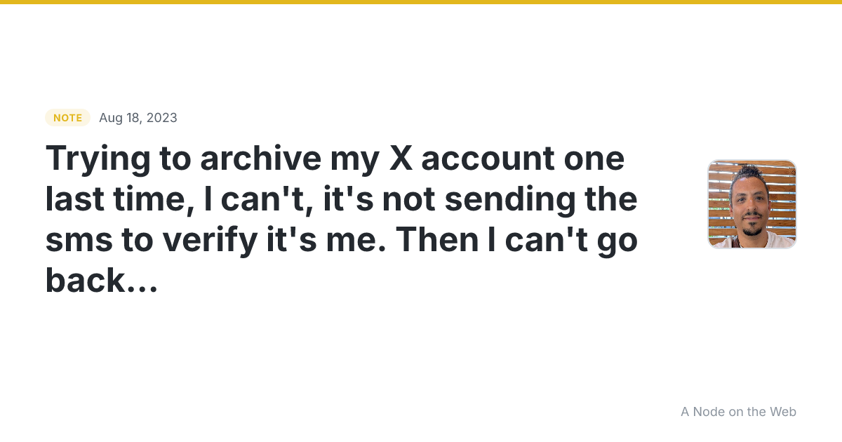 Trying to archive my X account one last time, I can’t, it’s...