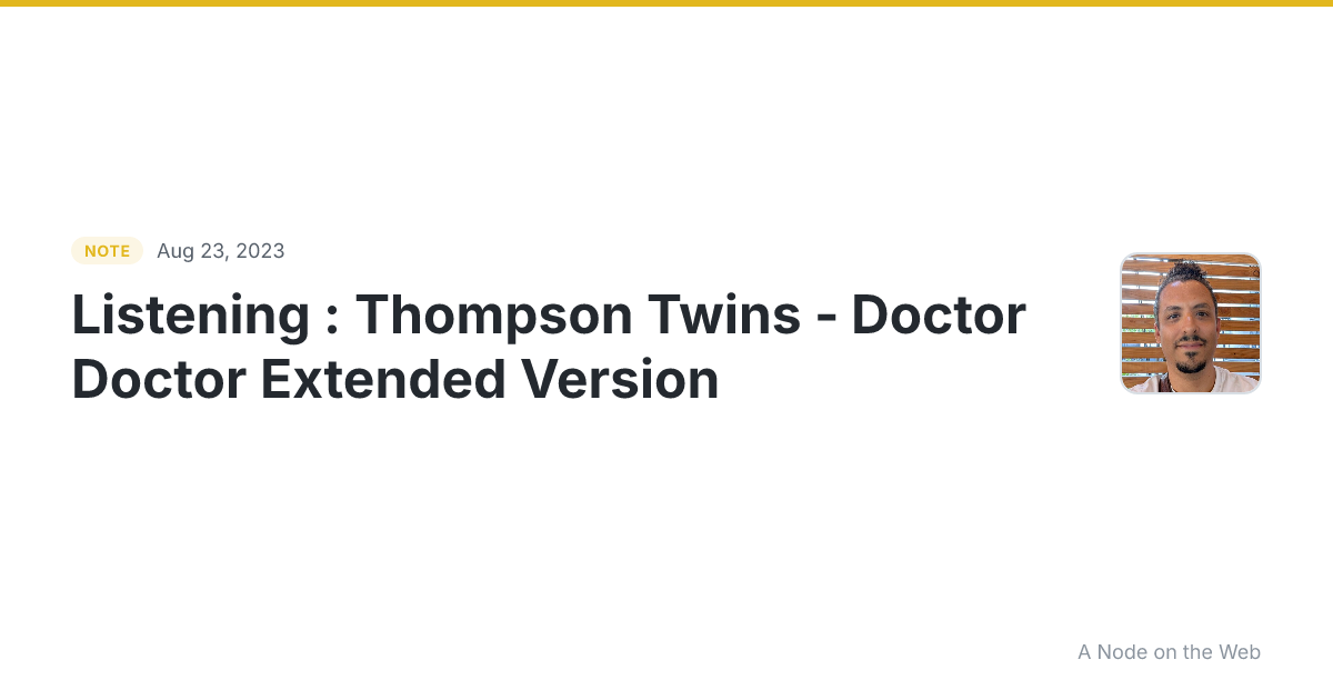 Listening : Thompson Twins - Doctor Doctor Extended Version