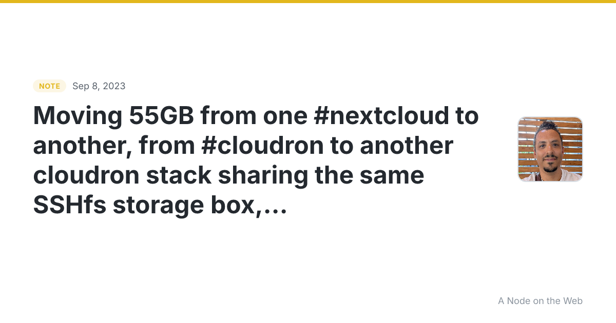 Moving 55GB from one #nextcloud to another, from #cloudron t...
