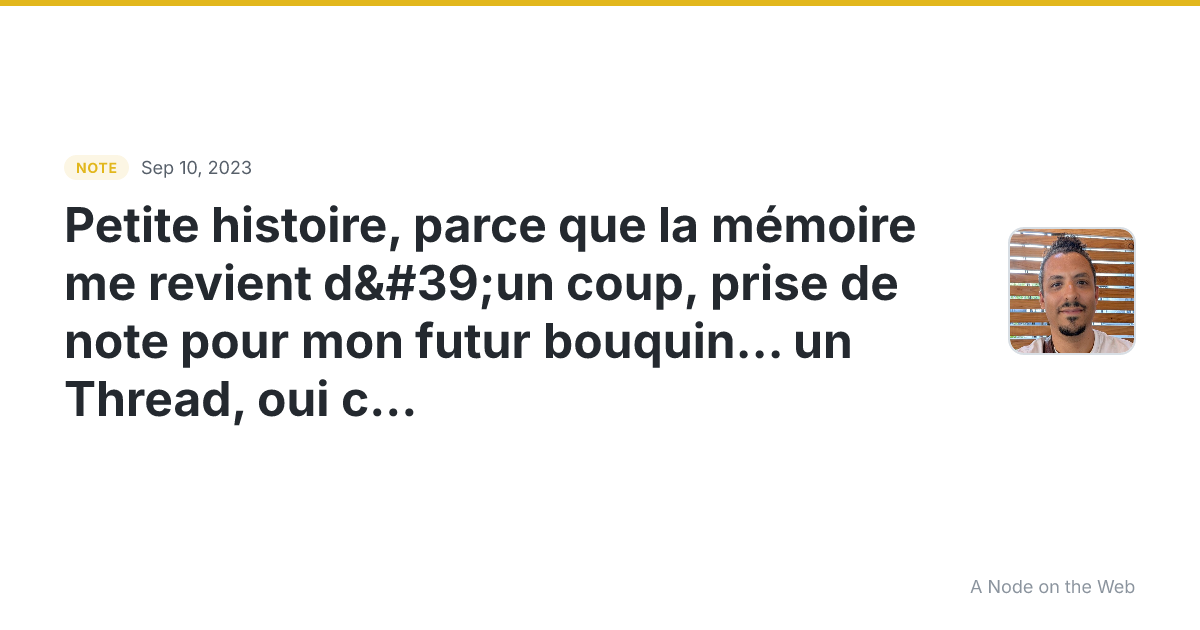 Petite histoire, parce que la mémoire me revient d'un coup,...