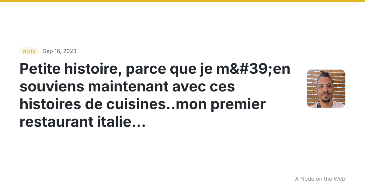 Petite histoire, parce que je m'en souviens maintenant avec...