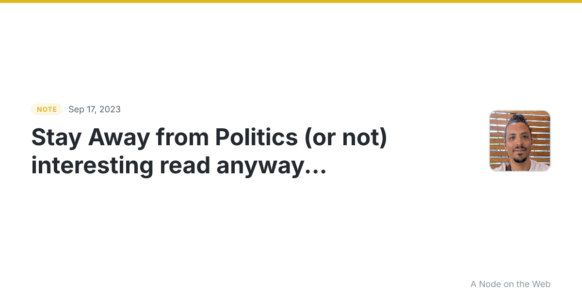Stay Away from Politics (or not) interesting read anyway… ar...