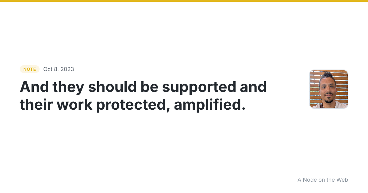 And they should be supported and their work protected, ampli...