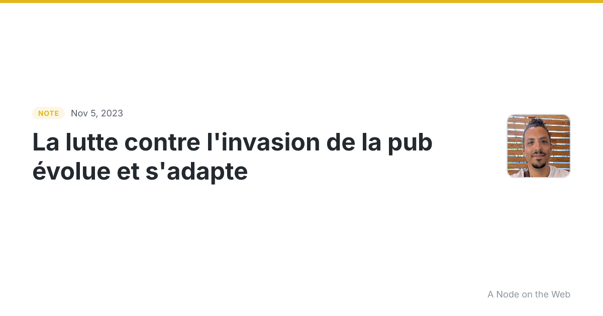 La lutte contre l’invasion de la pub évolue et s’adapte spon...