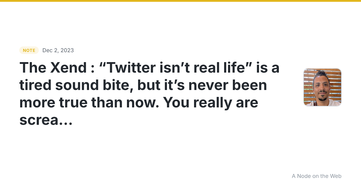 The Xend : “Twitter isn’t real life” is a tired sound bite,...