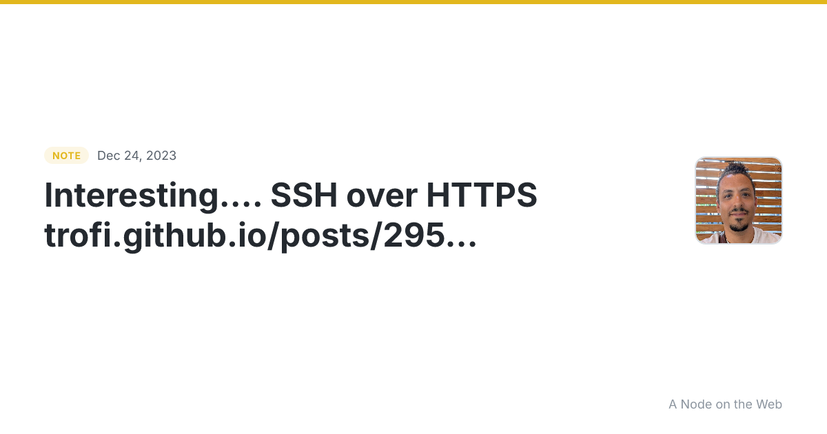 Interesting… SSH over HTTPS trofi.github.io/posts/295…