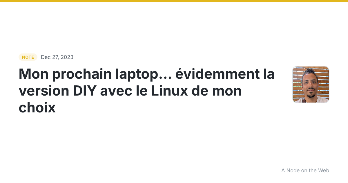 Mon prochain laptop… évidemment la version DIY avec le Linux...