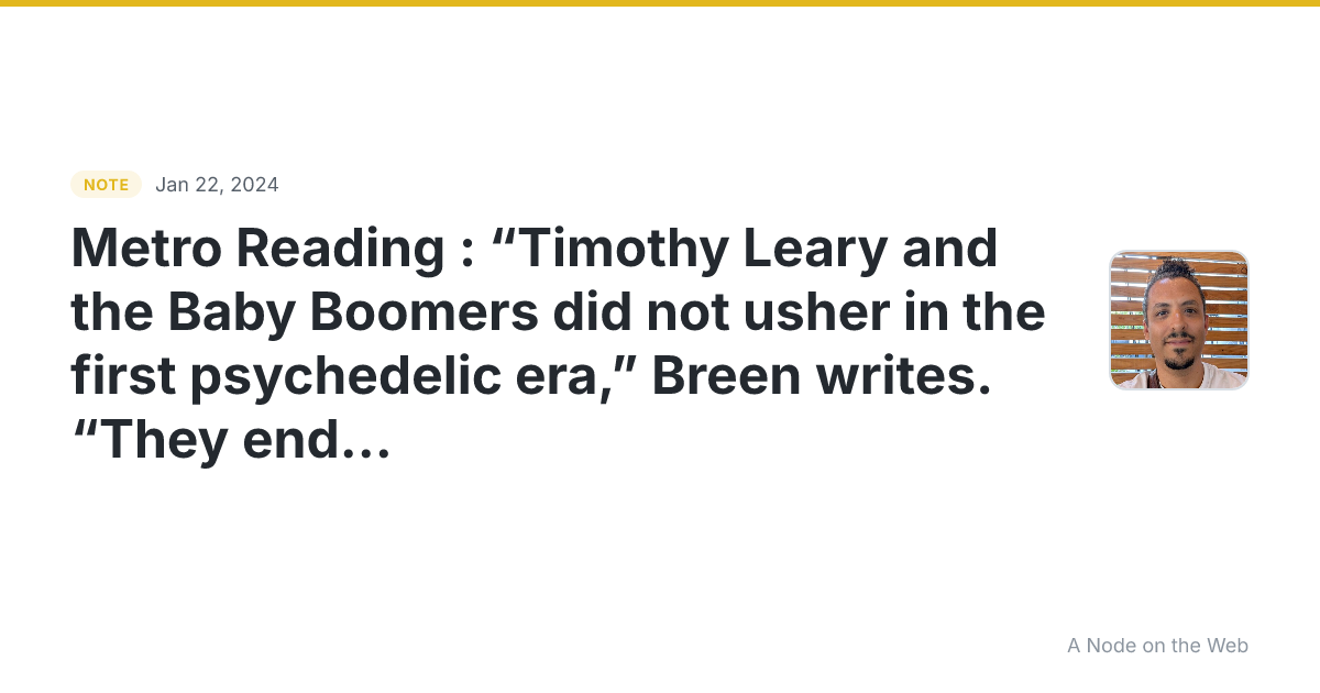 Metro Reading : “Timothy Leary and the Baby Boomers did not...