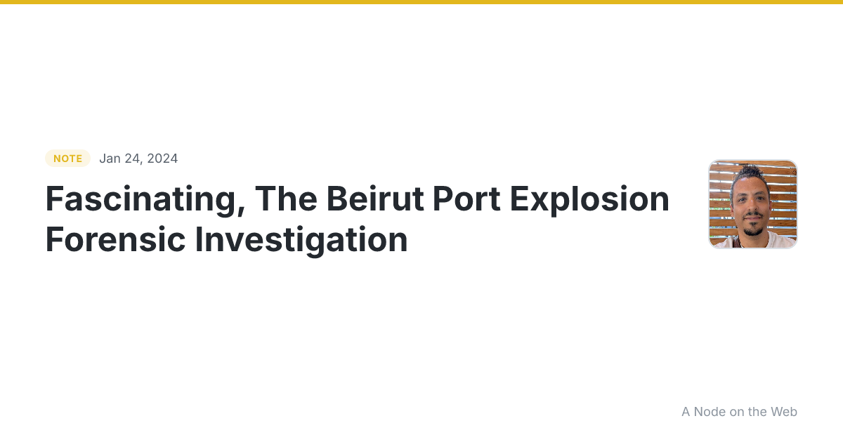 Fascinating, The Beirut Port Explosion Forensic Investigatio...