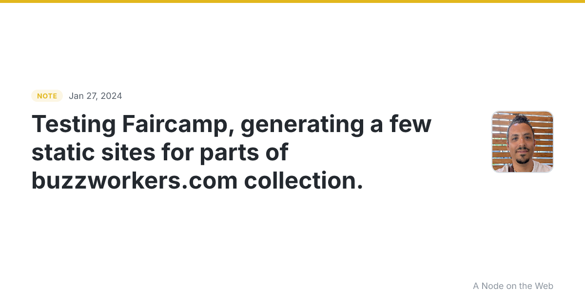 Testing Faircamp, generating a few static sites for parts of...