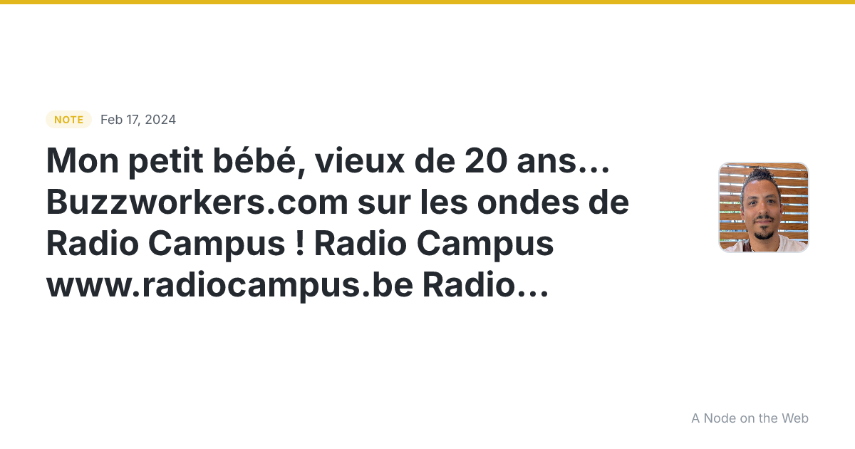 Mon petit bébé, vieux de 20 ans… Buzzworkers.com sur les ond...