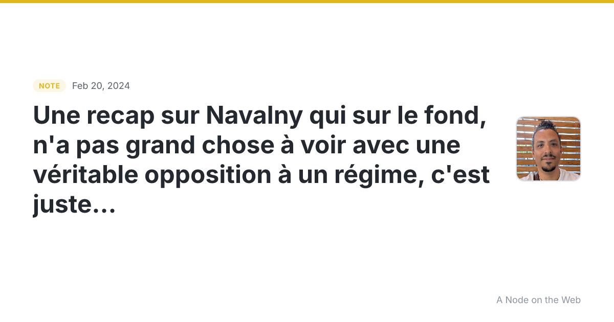Une recap sur Navalny qui sur le fond, n’a pas grand chose à...