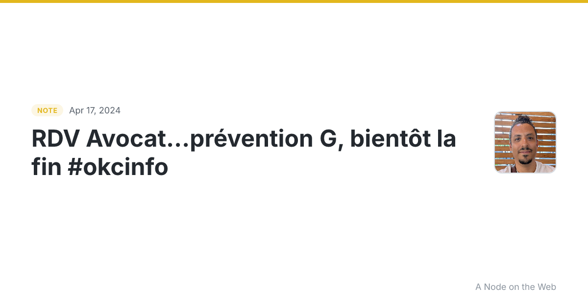 RDV Avocat…prévention G, bientôt la fin #okcinfo