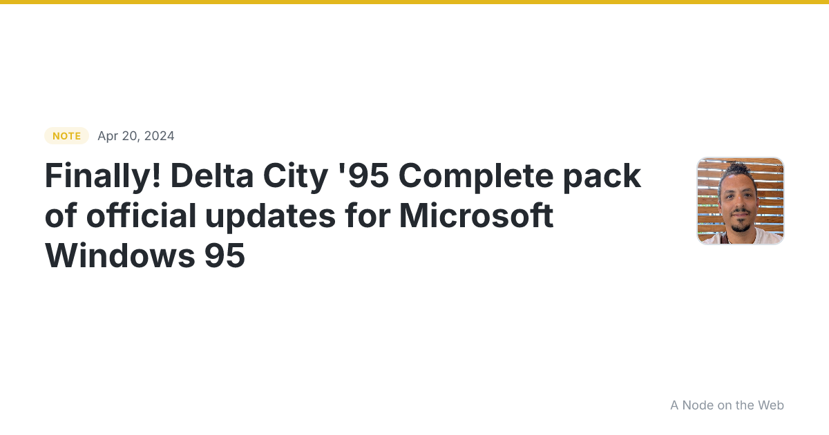 Finally! 😅 Delta City '95 Complete pack of official updates...