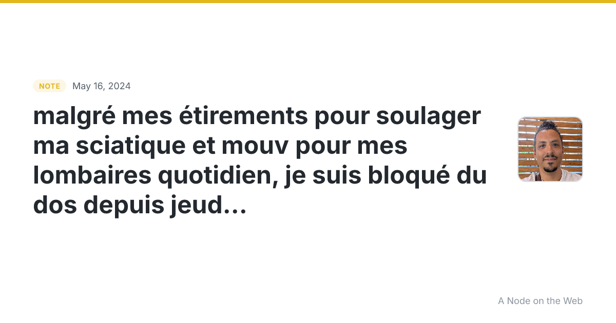 malgré mes étirements pour soulager ma sciatique et mouv pou...