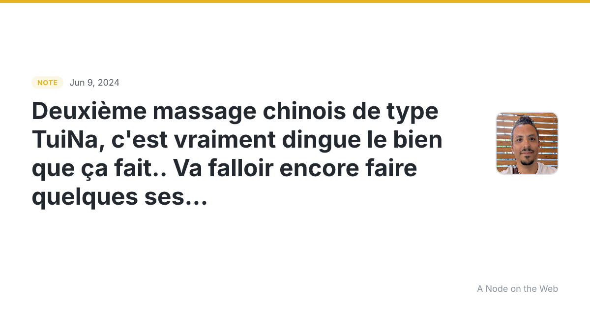 Deuxième massage chinois de type TuiNa, c’est vraiment dingu...