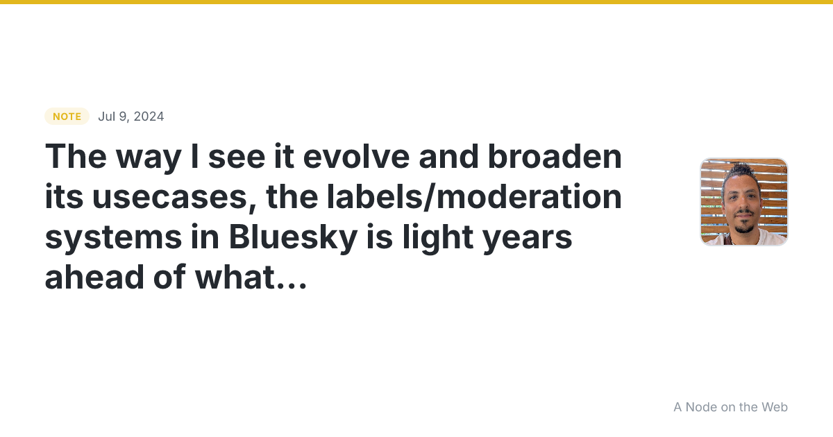 The way I see it evolve and broaden its usecases, the labels...