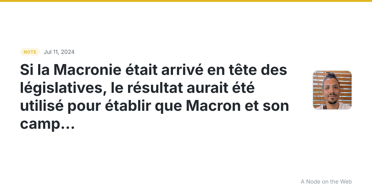 Si la Macronie était arrivé en tête des législatives, le rés...