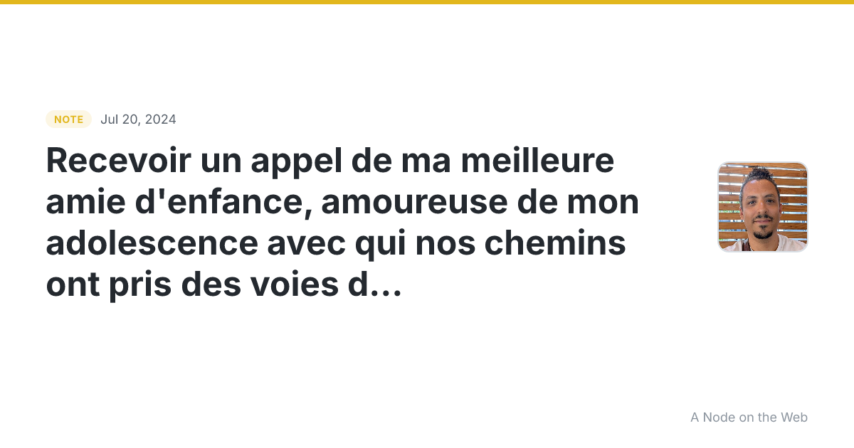 Recevoir un appel de ma meilleure amie d’enfance, amoureuse...