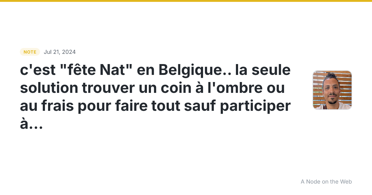 c’est “fête Nat” en Belgique… la seule solution trouver un c...