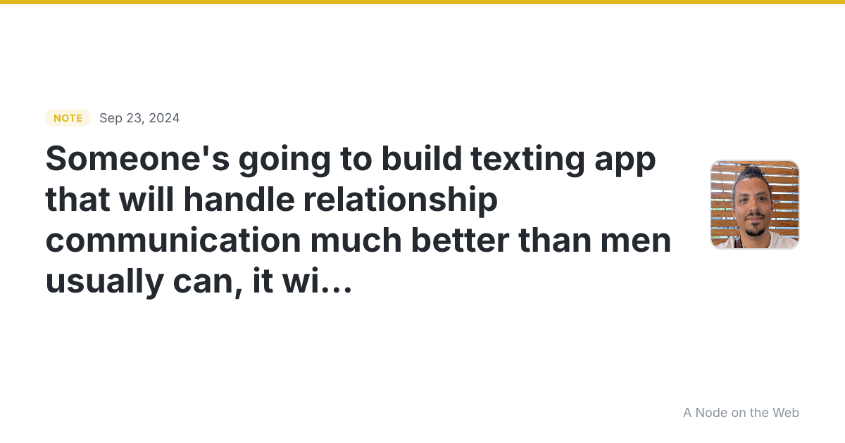 Someone’s going to build texting app that will handle relati...