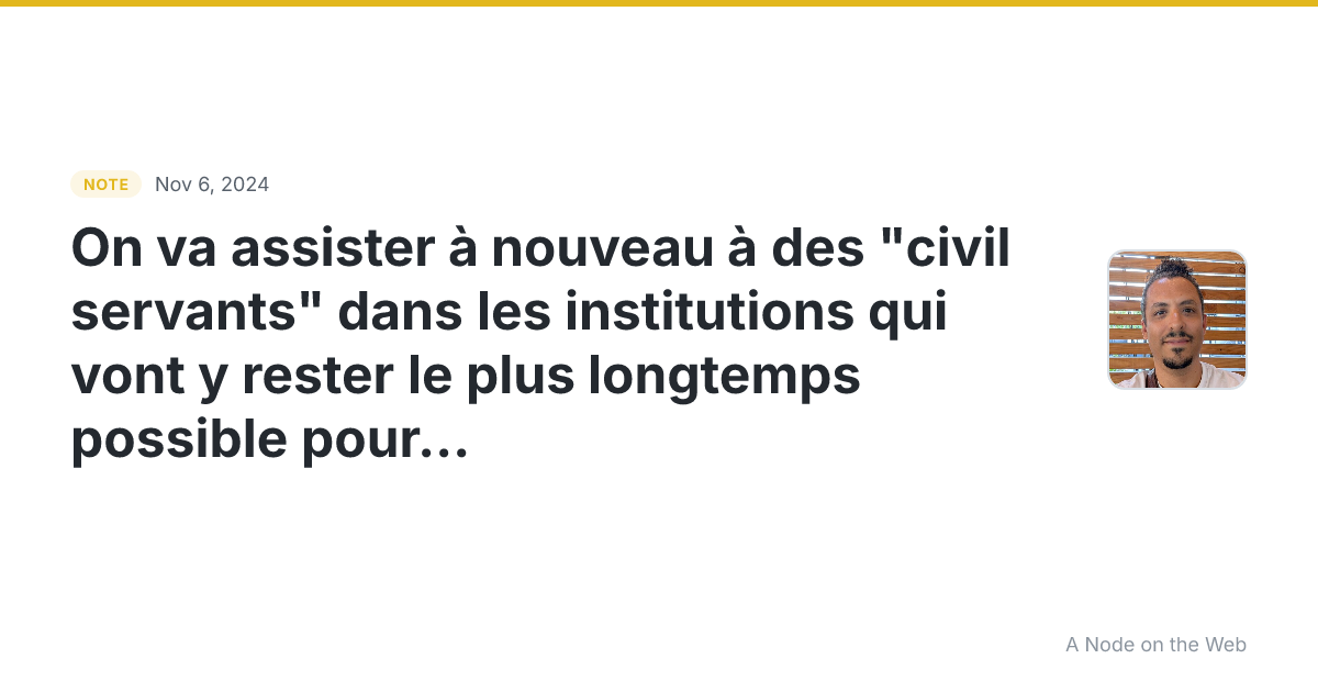 On va assister à nouveau à des “civil servants” dans les ins...
