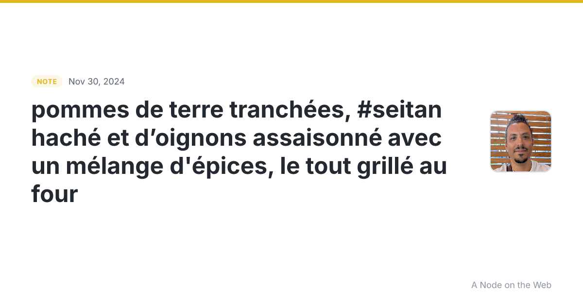 😋 pommes de terre tranchées, #seitan haché et d’oignons ass...
