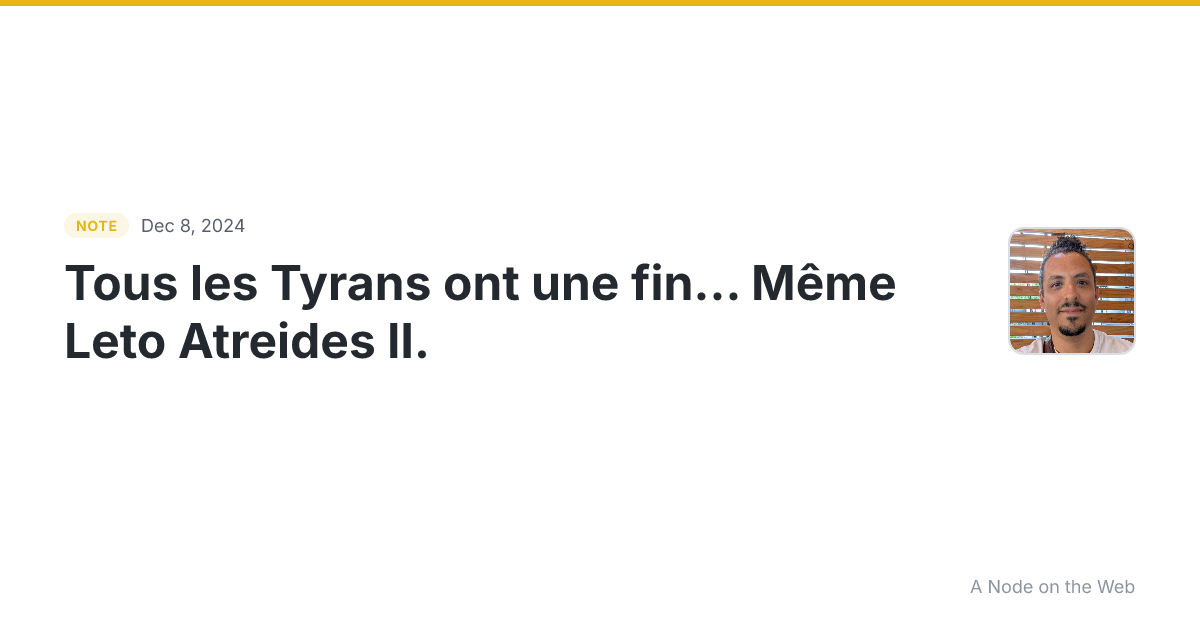 Tous les Tyrans ont une fin… Même Leto Atreides II. cette nu...