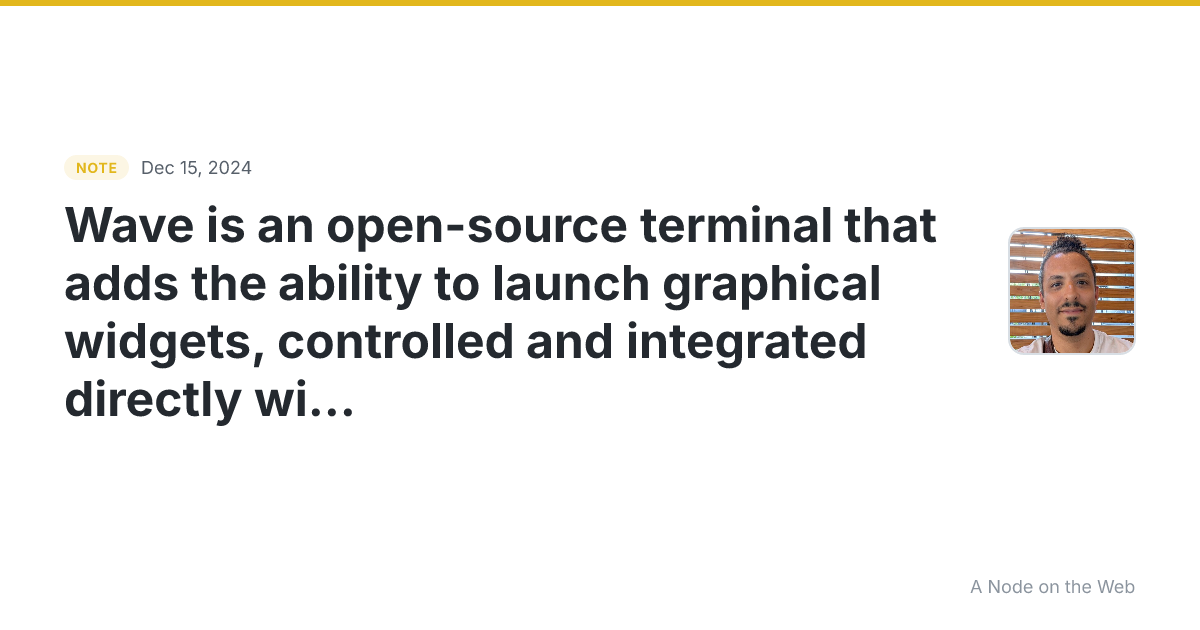 Wave is an open-source terminal that adds the ability to lau...