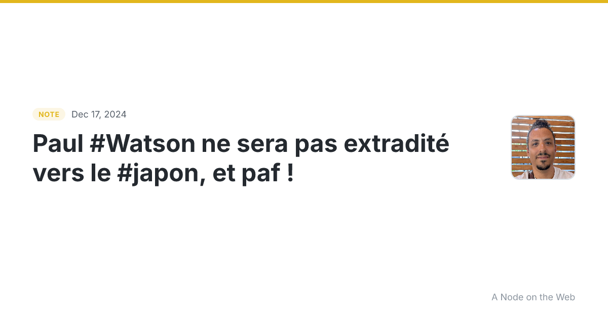 Paul #Watson ne sera pas extradité vers le #japon , et paf !