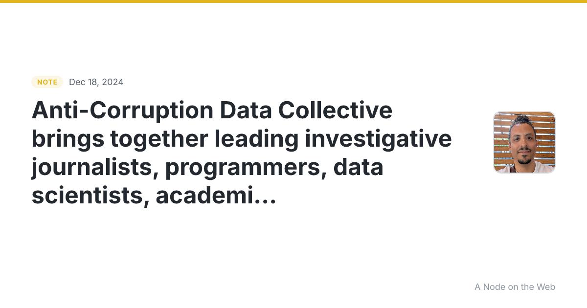 Anti-Corruption Data Collective brings together leading inve...