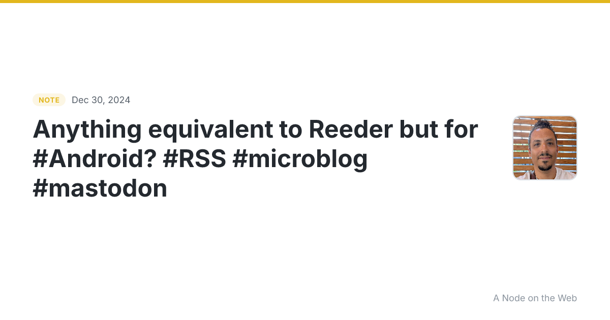 Anything equivalent to Reeder but for #Android ? #RSS #micro...
