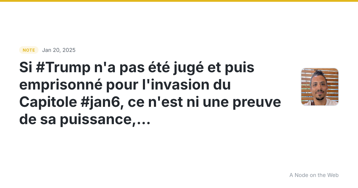 Si #Trump n’a pas été jugé et puis emprisonné pour l’invasio...