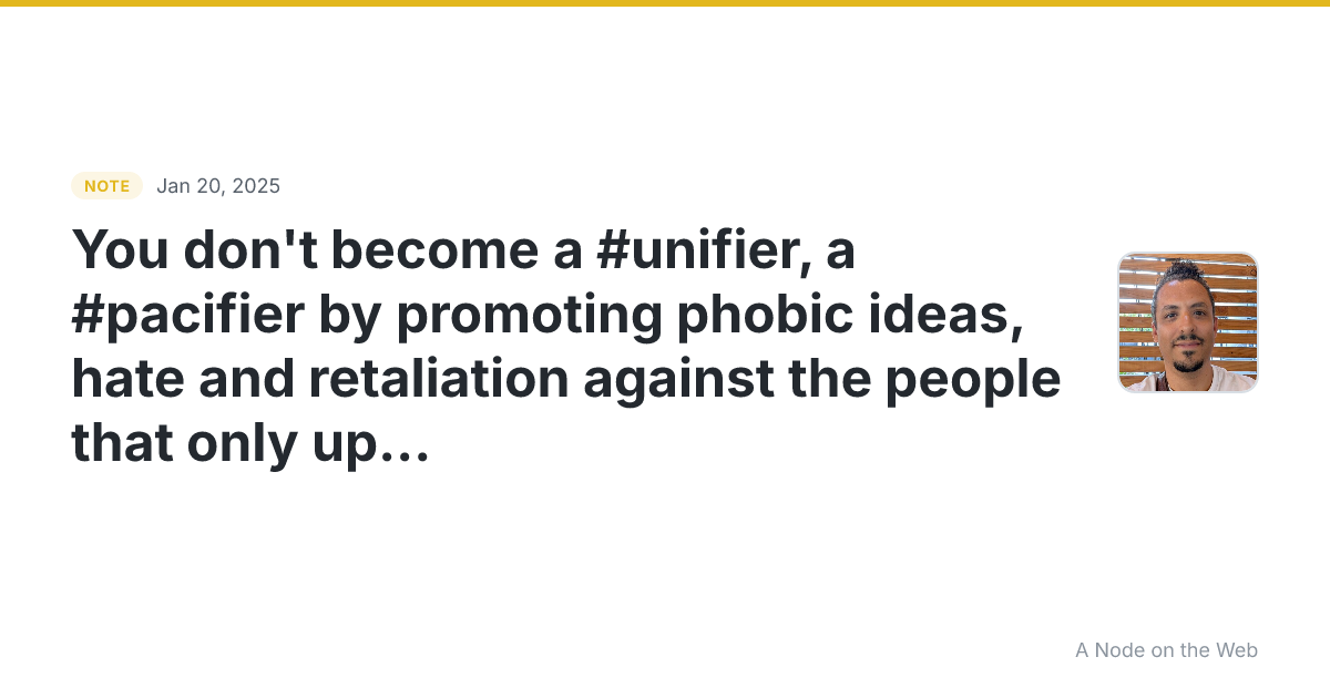 You don’t become a #unifier , a #pacifier by promoting phobi...