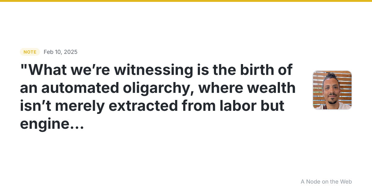 "What we’re witnessing is the birth of an automated oligarch...